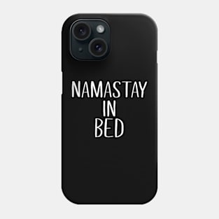 Namastay in Bed Phone Case