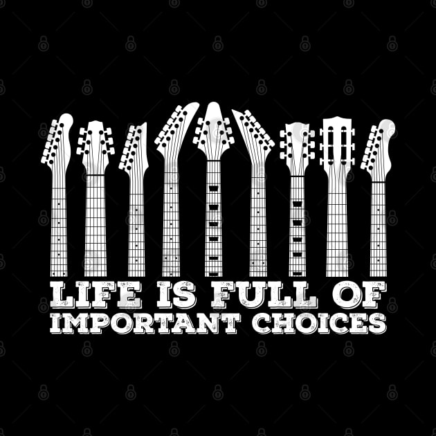 Life Is Full Of Important Choices Guitars by Wasabi Snake