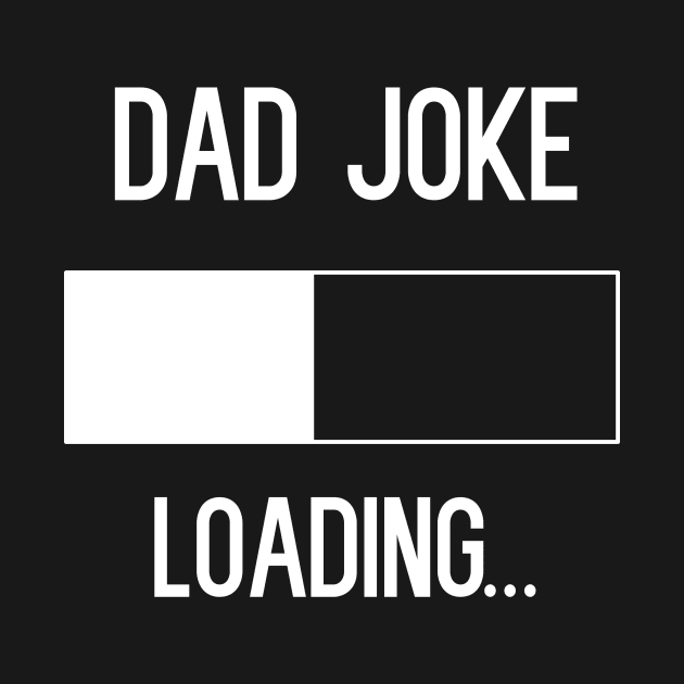 Dad Joke Loading T-Shirt by cleverth