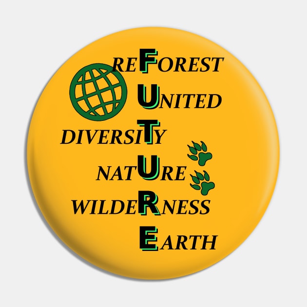 The Future of Mother Earth is the forest Pin by SpassmitShirts