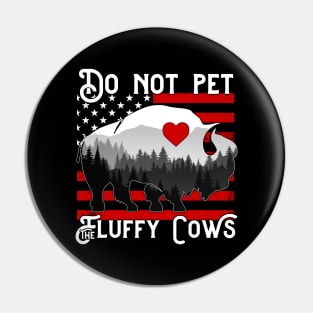Vintage Do Not Pet The Fluffy Cows Pin