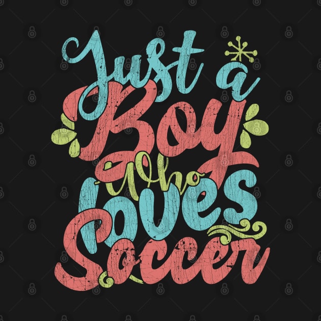 Just A Boy Who Loves Soccer Gift graphic by theodoros20