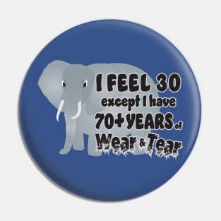 Elephant I Feel 30 70 Wear Tear Pin