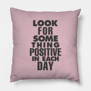 Look For Something Positive in Each Day by The Motivated Type in Pink and Black Pillow