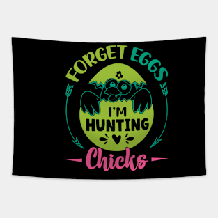 Forget Eggs I'm Hunting Chicks Happy Easter Day Egg Hunting Tapestry