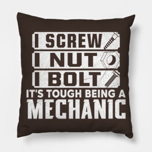 I screw, I nut, I bolt. It's tough being a mechanic Pillow