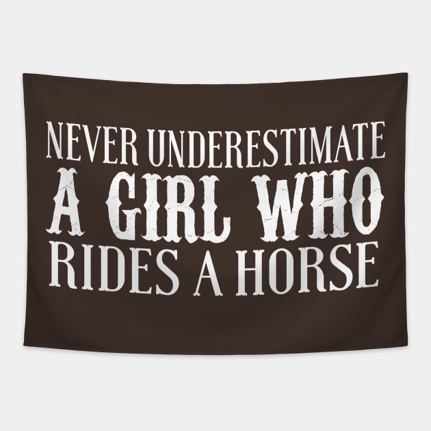 Never Underestimate A Girl Who Rides A Horse Tapestry by kimmieshops