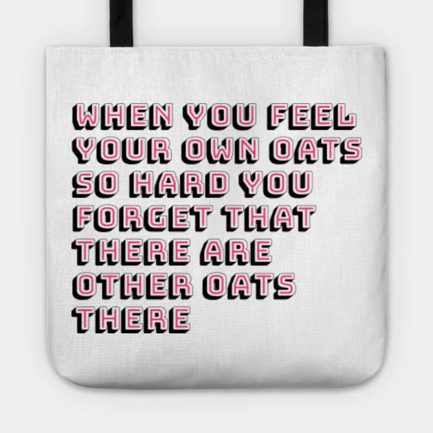 When You Feel Your Oats So Hard You Forget That There Are Other Oats There Funny Scarlet Drag Queen MEME