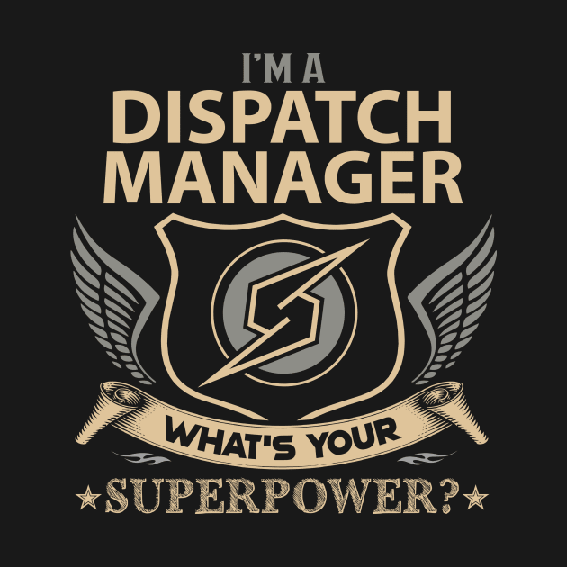 Dispatch Manager T Shirt - Superpower Gift Item Tee by Cosimiaart