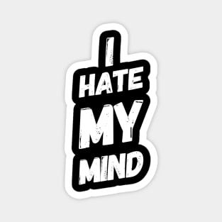 I Hate My Mind When I AM Thinking Wrongly Or Apologise Magnet