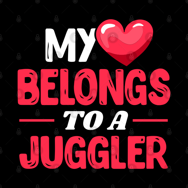 My heart belongs to a juggler by Shirtbubble