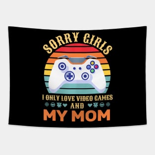 Sorry Girls I Only Love Video Games And My Mom Gamer Tapestry