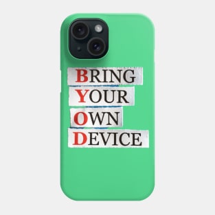 Bring Your Own Device Phone Case