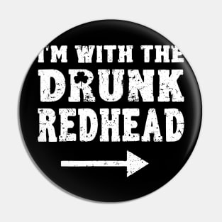 I'm With The Drunk Redhead Funny St Patricks Day Pin