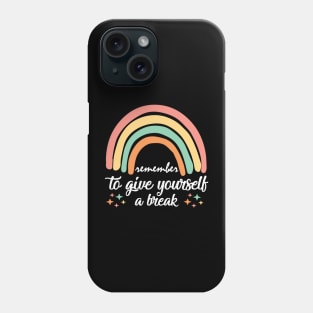 Give Yourself A Break Phone Case