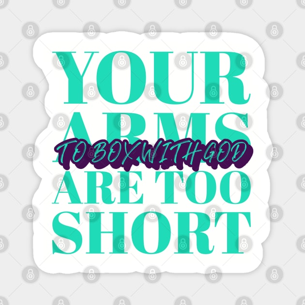 Your Arms To Short To Box With GOD Magnet by Lamar 's Store