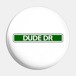 Dude Dr Street Sign Pin