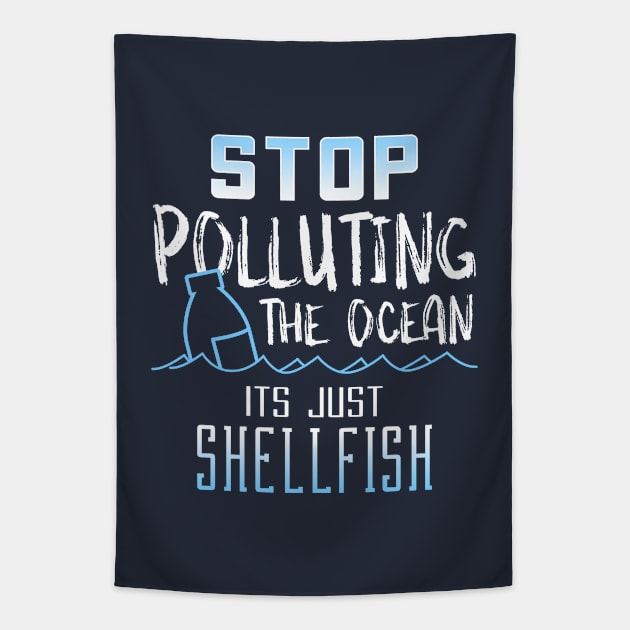 STOP Polluting the Ocean its just Shellfish Tapestry by Aircooled Life