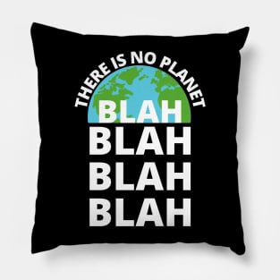 There is no Planet B blah blah blah environmentalist Pillow