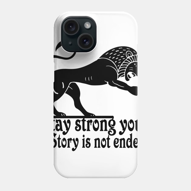 stay strong your story is not ended Phone Case by SAOD