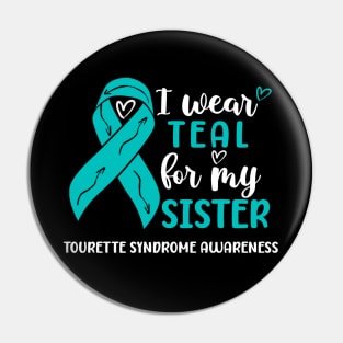 I Wear Teal For My Sister Tourette Syndrome Awareness Pin