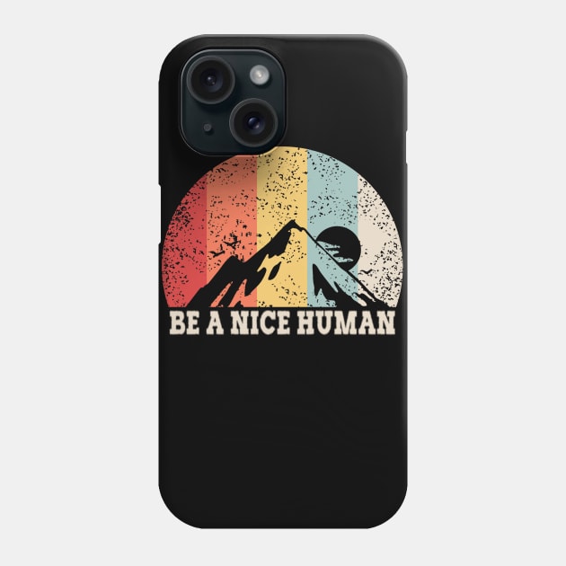 be a nice human Phone Case by moudzy