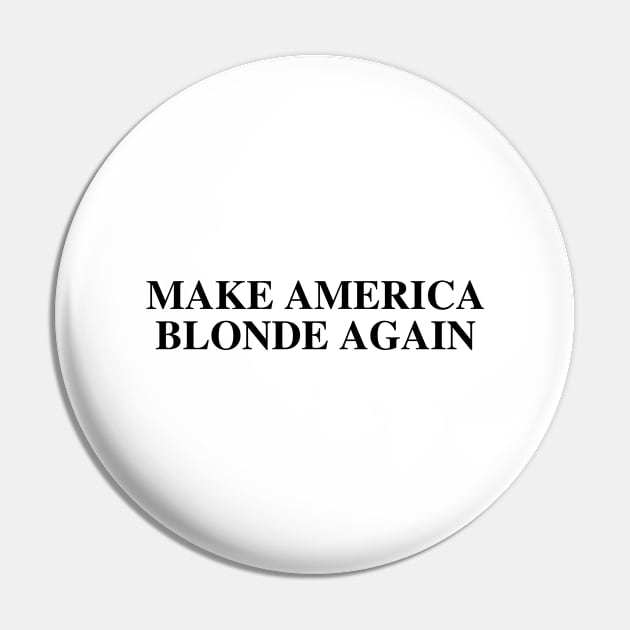 Make-America-Blonde-Again Pin by SonyaKorobkova