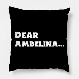 Dear Ambelina... Pillow