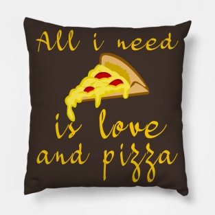 All I need is love and pizza Pillow