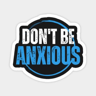 Philippians 4:6 Be Anxious for Nothing V8 Magnet