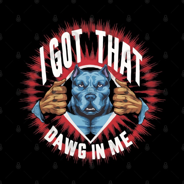 Funny Dog Design For Men I Got That Dawg In Me Meme by TopTees