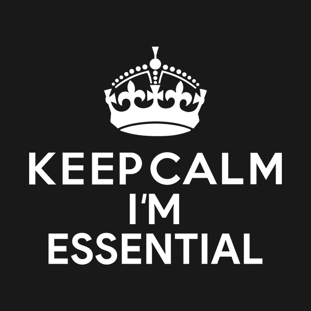 Keep calm i'm essential by Monosshop