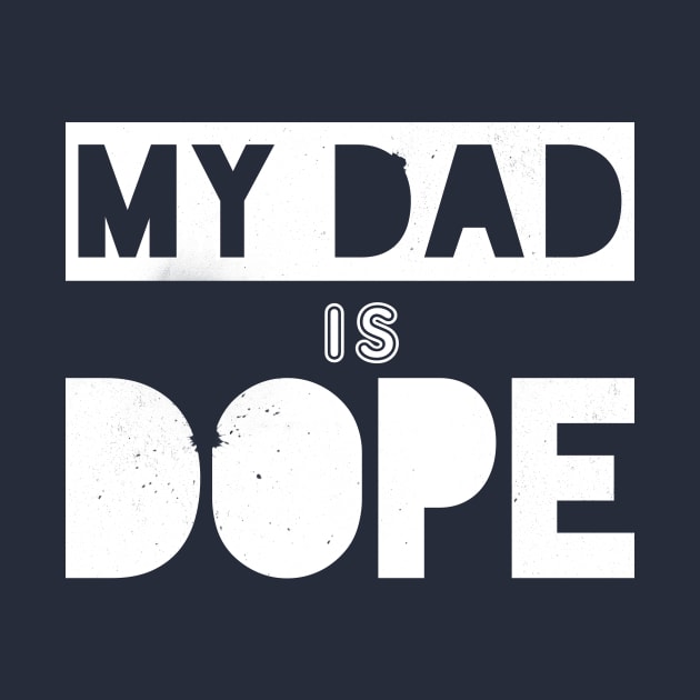 My Dad is Dope by bobbuel