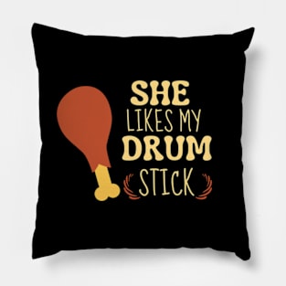 She Likes My Drum Stick Funny Thanksgiving Pillow