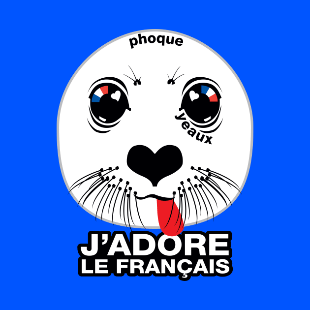 Phoque. Yeaux. J'adore le français! (I LOVE FRENCH) by PeregrinusCreative