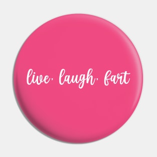 Live, Laugh, Fart Pin