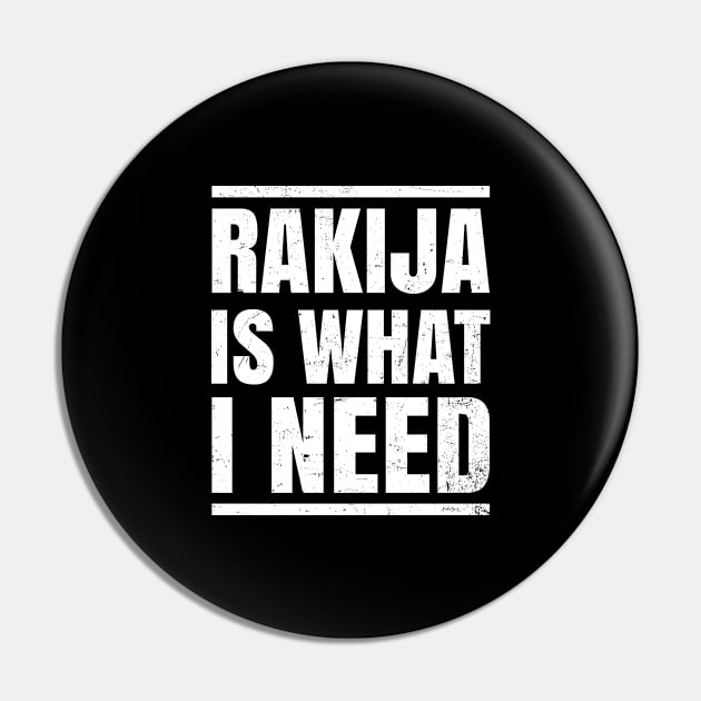 Croatian Shirt | Rakija Is What I Need Gift Pin by Gawkclothing