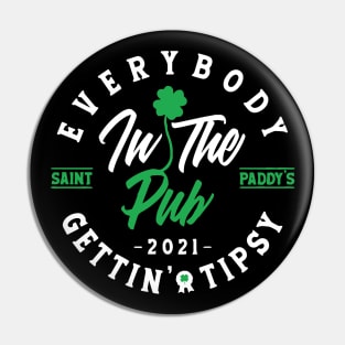 Everybody In The Pub 2021 Getting Tipsy St Patricks Day Shamrock Pin