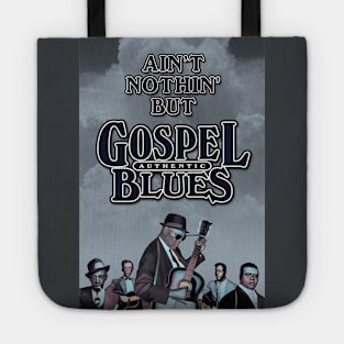 Ain't Nothin' But Authentic - Gospel Blues Tote