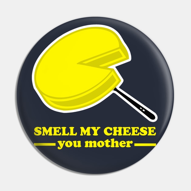 Smell my Cheese you Mother Pin by Meta Cortex