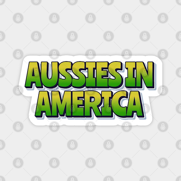 Aussies In America Magnet by Timeless Chaos