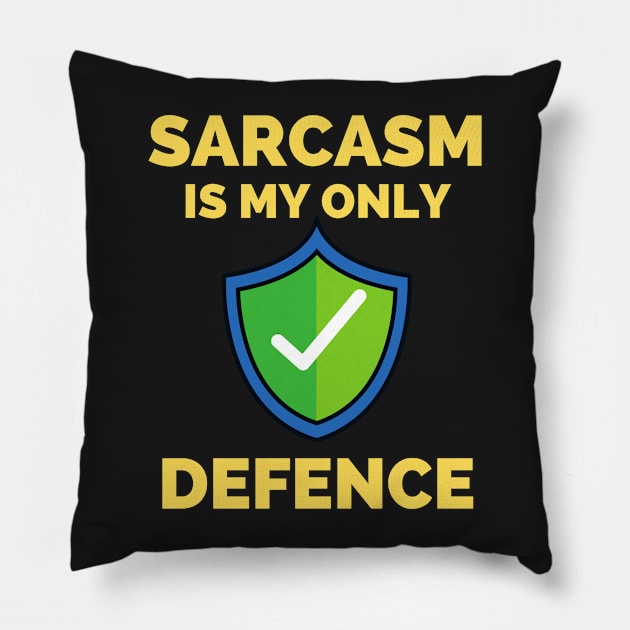 Sarcasm Is My Only Defence - Funny Sarcastic Saying Pillow by Famgift