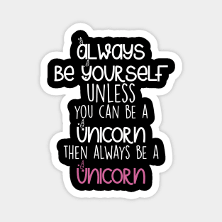Be yourself or a Unicorn Magnet