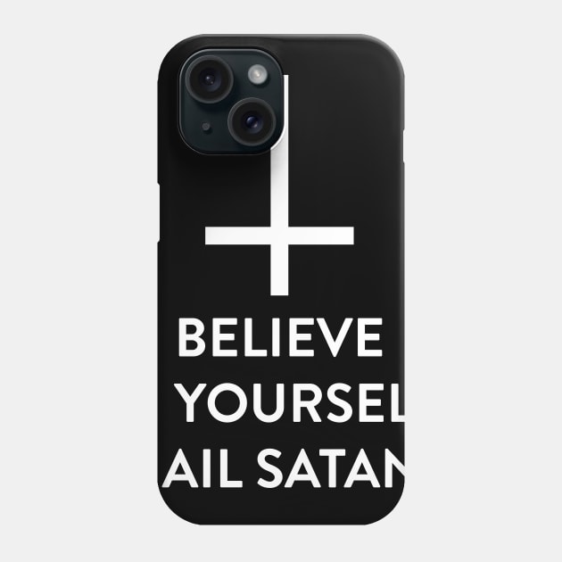 Believe In Yourself Hail Satan Phone Case by BlackRavenOath