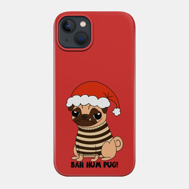 Bah Hum Pug! - Holidays - Phone Case