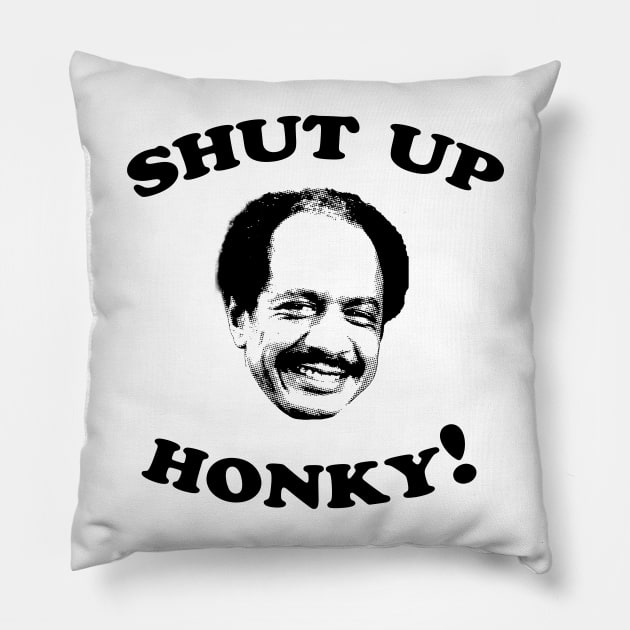 Shut Up Honky! Pillow by Krisna Pragos