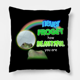 Never Froget How Beautiful You Are Meme Pillow