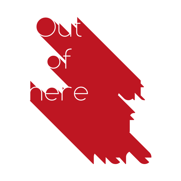 Out Of Here Minimal Statement Geometric Graphic by udesign