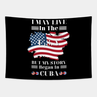 I may live in USA but my story began in Cuba Tapestry