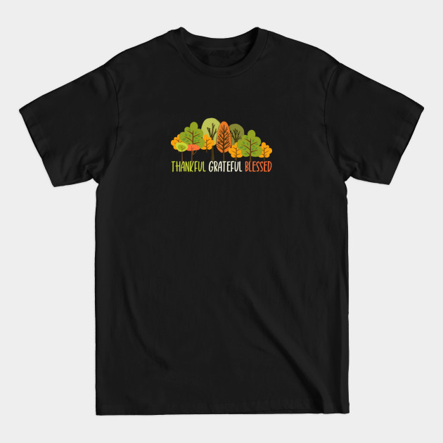 Disover Thankful Grateful Blessed Fall Color Thanksgiving Gratitude - Thankful Grateful Blessed - T-Shirt